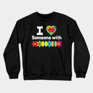 I Love Someone With Autism Puzzle Heart Awareness Rainbow Crewneck Sweatshirt